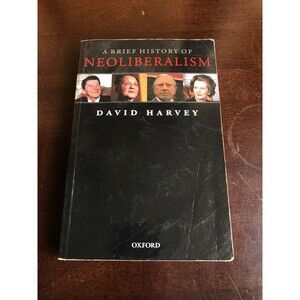 A Brief History of Neoliberalism by David Harvey (2007, Trade Paperback)